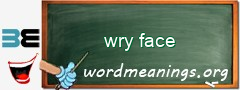 WordMeaning blackboard for wry face